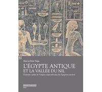 L'Egypte Antique et la Valee du Nil : L histoire cachée de l origine négro-africaine des Égyptiens anciens: L'histoire cachée de l'origine négro-africaine des Egyptiens anciens