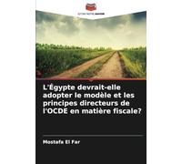 L'Égypte devrait-elle adopter le modèle et les principes directeurs de l'OCDE en matière fiscale?