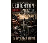Lehighton: Blood, Faith, and Steel