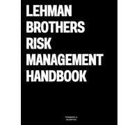 Lehman Brothers Risk Management Handbook: The Coffee Table Book