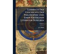 Lehrbuch Der Geschichte Der Philosophie Und Einer Kritischen Literatur Duselben