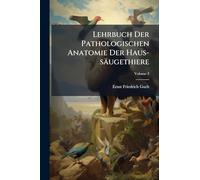 Lehrbuch Der Pathologischen Anatomie Der Haus-säugethiere