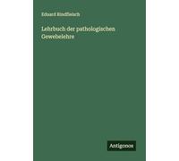 Lehrbuch der pathologischen Gewebelehre