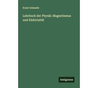 Lehrbuch der Physik: Magnetismus und Elektrizität