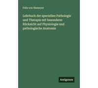 Lehrbuch der speciellen Pathologie und Therapie mit besonderer Rücksicht auf Physiologie und pathologische Anatomie