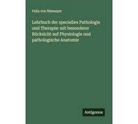 Lehrbuch der speciellen Pathologie und Therapie: mit besonderer Rücksicht auf Physiologie und pathologische Anatomie