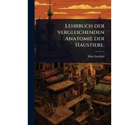 Lehrbuch der vergleichenden Anatomie der Haustiere.