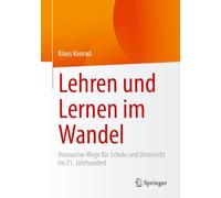 Lehren Und Lernen Im Wandel: Innovative Wege Für Schule Und Unterricht Im 21. Jahrhundert