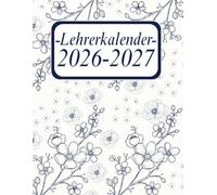 Lehrerkalender 2026-2027: Praktischer Unterrichtsplaner im A4-Format mit Monatsübersichten, Wochenplanung, Platz für Unterrichtsthemen, Notizen, ... Schulorganisation - August 2026 bis Juli 2027
