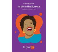 Libri Maya Angelou - Lei Che Mi Ha Liberata