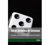 Lei da Dinâmica de Sistemas: Energia, Informação e Transições de Regime
