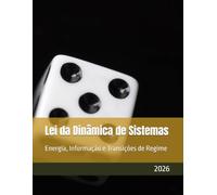 Lei da Dinâmica de Sistemas: Energia, Informação e Transições de Regime