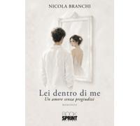 Lei dentro di me. Un amore senza pregiudizi - Branchi Nicola