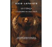 LEI e GRAÇA: O EQUILÍBRIO NA VIDA CRISTÃ