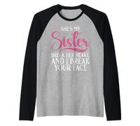 Lei è mia Sorella Spezzale Il Cuore e io Ti spezzo la Faccia Sorella Maglia con Maniche Raglan