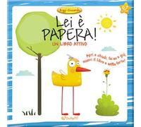 Lei è Papera! Leggi giocando. Ediz. a colori