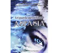 Lei guarda spesso il mare. Aspasia