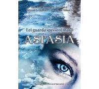 Lei guarda spesso il mare. Aspasia