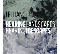 Lei / Liang Hearing Landscapes/Hearing Icescapes (CD)