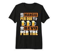 Lei Mangia per Due Io Bevo per Tre - papà Maglietta Premium