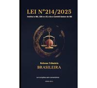 Lei nº 214/2025: Reforma Tributária: Instituição do Imposto e Contribuição sobre Bens e Serviços (IBS e CBS)