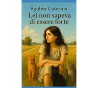 LEI NON SAPEVA DI ESSERE FORTE
