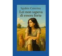 LEI NON SAPEVA DI ESSERE FORTE
