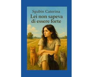 LEI NON SAPEVA DI ESSERE FORTE