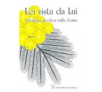Lei vista da lui. Antologia poetica sulla donna