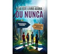 Leia Este Livro Agora ou Nunca!: Oportunidades e decisões que precisamos tomar na adolescência.
