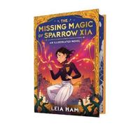 Leia Ham The Missing Magic of Sparrow Xia: An Illustrated Nov (Copertina rigida)
