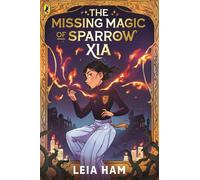 Leia Ham The Missing Magic of Sparrow Xia (Tascabile) Sparrow Xia