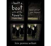 Leia Penina Wil i built a boat with all the towels in your closet (a (Tascabile)