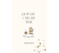 Leia um café e tome uma poesia: antes que esfrie