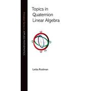 Leiba Rodman Topics in Quaternion Linear Algebra (Copertina rigida)