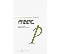 Leibniz, Lully e la teodicea. Forme etiche dell'armonia musicale