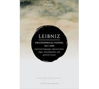 Leibniz: Philosophical Papers, 1677-1686: ^IUniversal Language, Characteristic, Logic, Encyclopaedia, and General Science^R