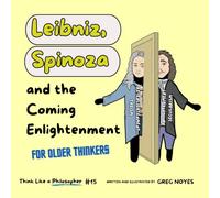 Leibniz, Spinoza: and the Coming Enlightenment