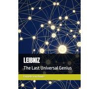 LEIBNIZ: The Last Universal Genius