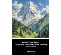 Leibniz's New Essays Concerning the Human Understanding: A Critical Exposition
