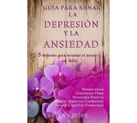 Leibny Hope Guía para sanar la Depresión y la Ansiedad (Tascabile)