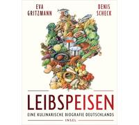Leibspeisen: Eine kulinarische Biografie Deutschlands | Über 80 Rezepte - vom Rheinischen Sauerbraten bis zur Schwarzwälder Kirschtorte | Mit Illustrationen von Torben Kuhlmann