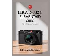 Leica D-Lux 8 Elementary Guide: Key Settings and Overview