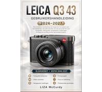 LEICA Q3 43 GEBRUIKERSHANDLEIDING 2026-2027