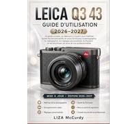LEICA Q3 43 GUIDE DE L'UTILISATEUR 2026-2027