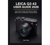 LEICA Q3 43 USER GUIDE 2026: Easy camera set-up,clear menu controls,better focus and sharper everyday photos.