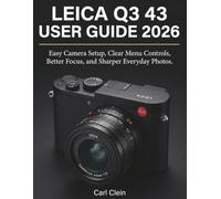 LEICA Q3 43 USER GUIDE 2026: Easy camera set-up,clear menu controls,better focus and sharper everyday photos.: 3
