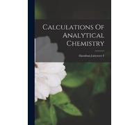 Leicester F Hamilton Calculations Of Analytical Chemistry (Tascabile)
