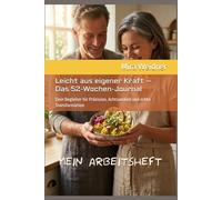 Leicht aus eigener Kraft - Das 52-Wochen-Journal: Dein Begleiter für Präzision, Achtsamkeit und echte Transformation.