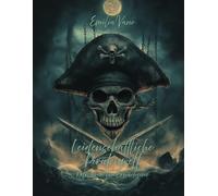 Leidenschaftliche Piratenwelt: Kolorieren für Erwachsene mit historischen Zitaten - Eine abenteuerliche Reise in die Welt der berühmten Freibeuter